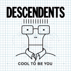 Descendents - Cool To Be You