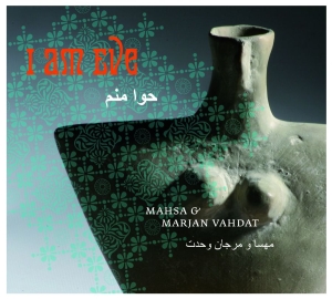 Mahsa And Marjan Vahdat - I Am Eve