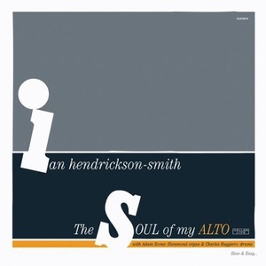Hendrickson-Smith Ian - Soul Of My Alto