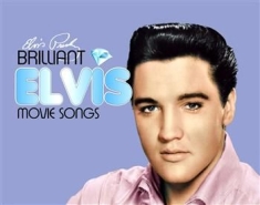 Presley Elvis - Brilliant Elvis Movie Songs