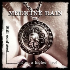 Medicine Rain - Still Confused But On A Higher Leve