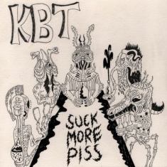 Kbt - Suck More Piss