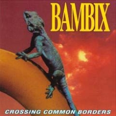 Bambix - Crossing Common Borders in the group VINYL / Rock at Bengans Skivbutik AB (1798079)