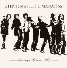 Stills Stephen & Manassas - Bananafish Gardens N.Y.C.