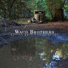 Waco Brothers - Going Down In History