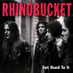 Rhino Bucket - Get Used To It