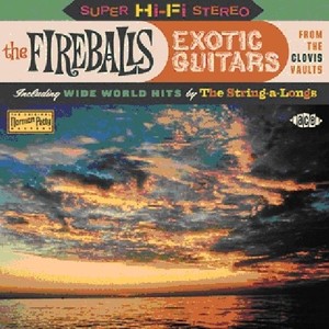 Fireballs - Exotic Guitars From The Clovis Vaul
