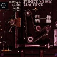Maceo And All The King's Men - Funky Music Machine
