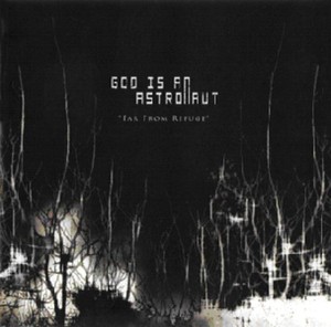 God Is An Astronaut - Far From Refuge