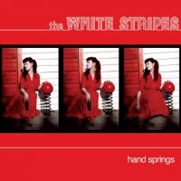 White Stripes - Hand Springs