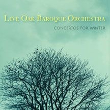 Live Oak Baroque Orchestra - Concertos For Winter