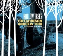 Hutchinson Andrew Trio Featuring Th - Hollow Trees in the group CD / Jazz/Blues at Bengans Skivbutik AB (1818200)