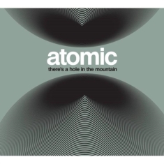 Atomic - There's A Hole In The Mountain