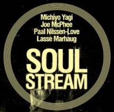 Michiyo/ Marhaug/ Nilssen-Love - Soul Stream