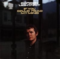 GORDON LIGHTFOOT - IF YOU COULD READ MY MIND