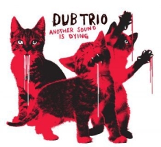 Dub Trio - Another Sound Is Dying