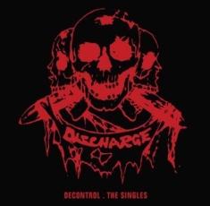 Discharge - Decontrol - The Singles