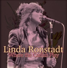 Ronstadt Linda - Where The Catfish Play (Live 1982)