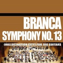 Branca Glenn - Symphony No. 13 (Hallucination City in the group CD / Rock at Bengans Skivbutik AB (1907102)