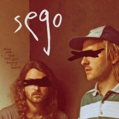 Sego - Once Was Lost Now Just Hanging Arou