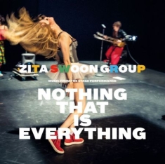 Zita Swoon Group - Nothing That Is Everything