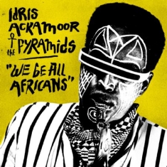 Ackamoor Idris & The Pyramids - We Be All Africans