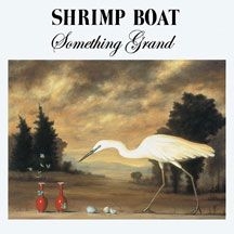 Shrimp Boat - Something Grand