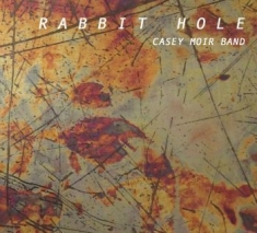 Casey Moir Band - Rabbit Hole