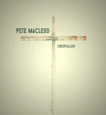 Macleod Pete - Crestfallen