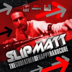 Slipmatt - Godfather Of Hardcore