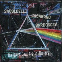 Savoldelli Casarano Bardoscia - Great Jazz Gig In The Sky in the group CD / Jazz/Blues at Bengans Skivbutik AB (1951417)