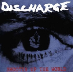 Discharge - Shootin Up The World