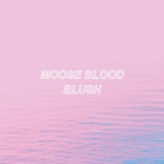 Moose Blood - Blush