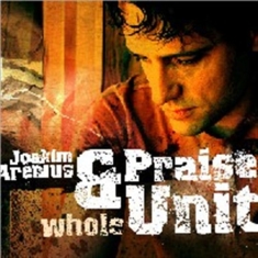 Arenius Joakim & Praise Unit - Whole