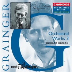 Grainger Edition Vol 15 - Orchestral Works 3