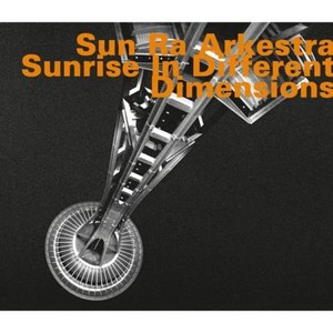 Sun Ra Arkestra - Sunrise In Different Dimensions