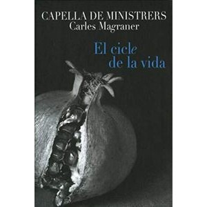 Capella De Ministrers - El Cicle De La Vida