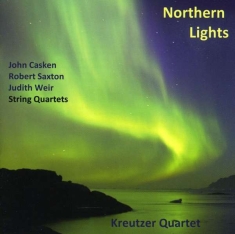Casken/Weir/Saxton - Northern Lights-British String Quar