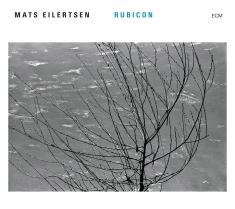 Mats Eilertsen Ensemble - Rubicon