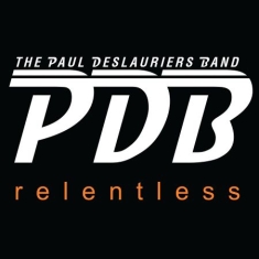 Paul Deslauries Band - Relentless