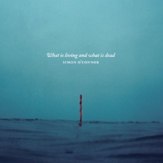 O'connor Simon - What Is Living And What Is Dead?