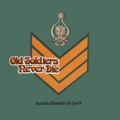 Heads Hands & Feet - Old Soldiers Never Die