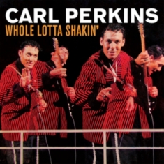 Perkins Carl - Whole Lotta Shakin'