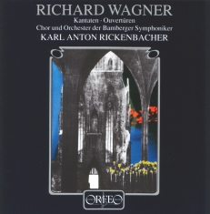 Wagner Richard - Cantatas & Overtures