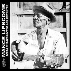 Mance Lipscomb - Texas Shaqrecropper And Songster