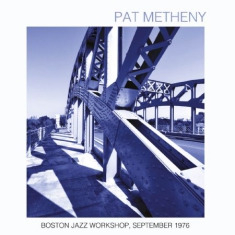Metheny Pat - Boston Jazz Workshop 1976