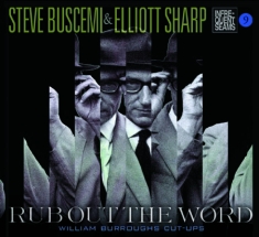 Buscemi Steve & Elliott Sharp - Rub Out The Word