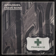 Apologies I Have None - Pharmacie