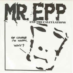Mr. Epp & The Calculations - Of Course I'm Happy. Why?