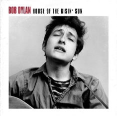 Dylan Bob - House Of The Risin' Sun